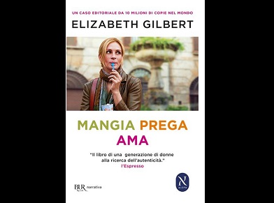 MANGIA, PREGA, AMA, di Elizabeth Gilbert